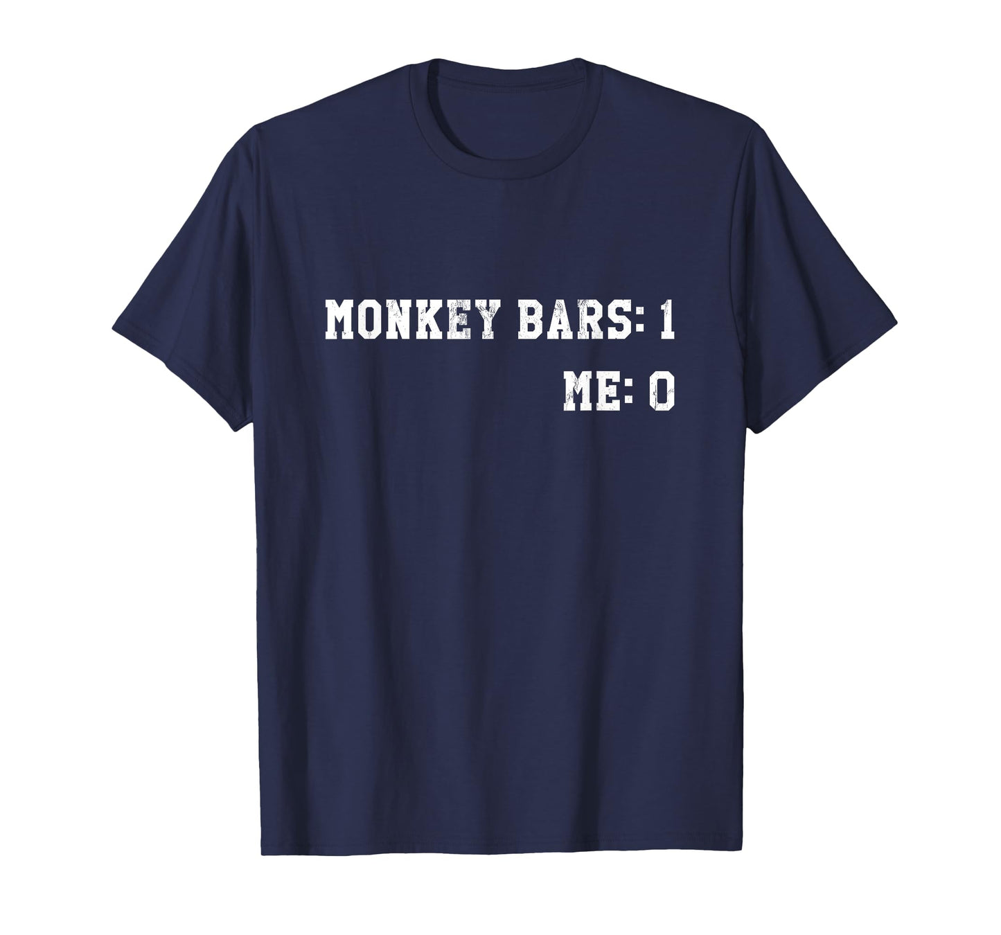 Monkey Bars 1 My Arm 0 T-Shirt