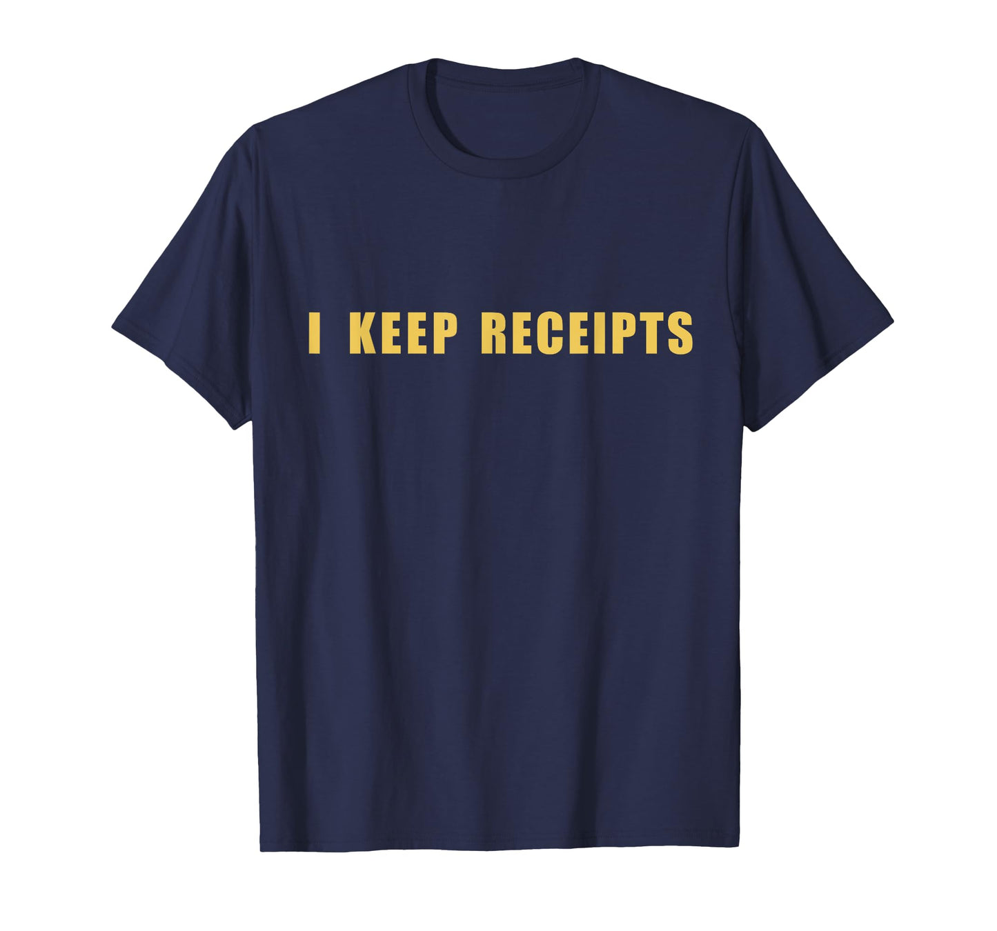 I keep receipts T-Shirt