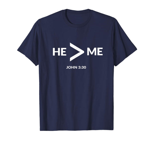 He Is Greater Than Me Funny Math Christian T Shirt Gift T-Shirt