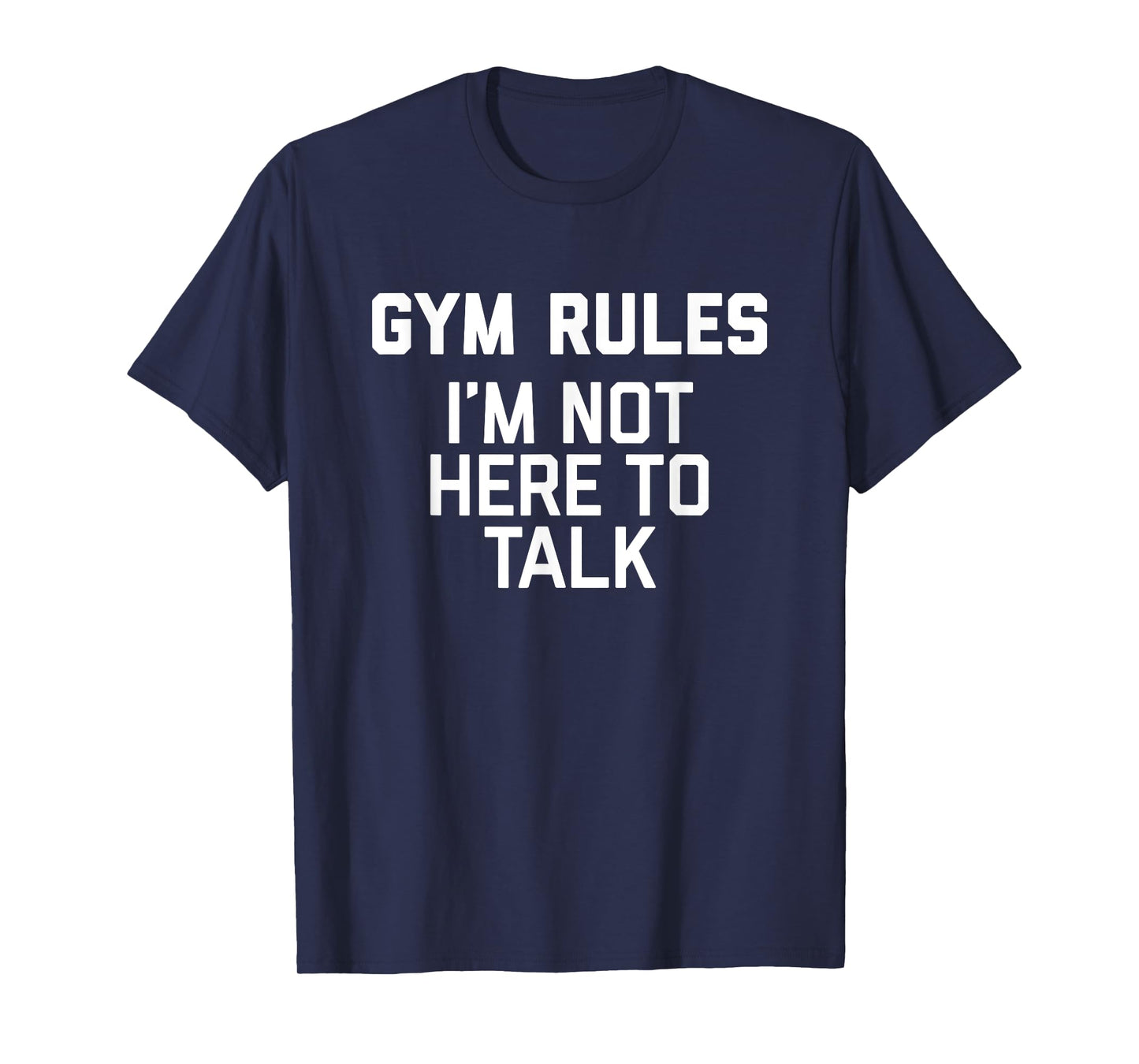 Gym Rules I'm Not Here To Talk T-Shirt for trainer gym work T-Shirt