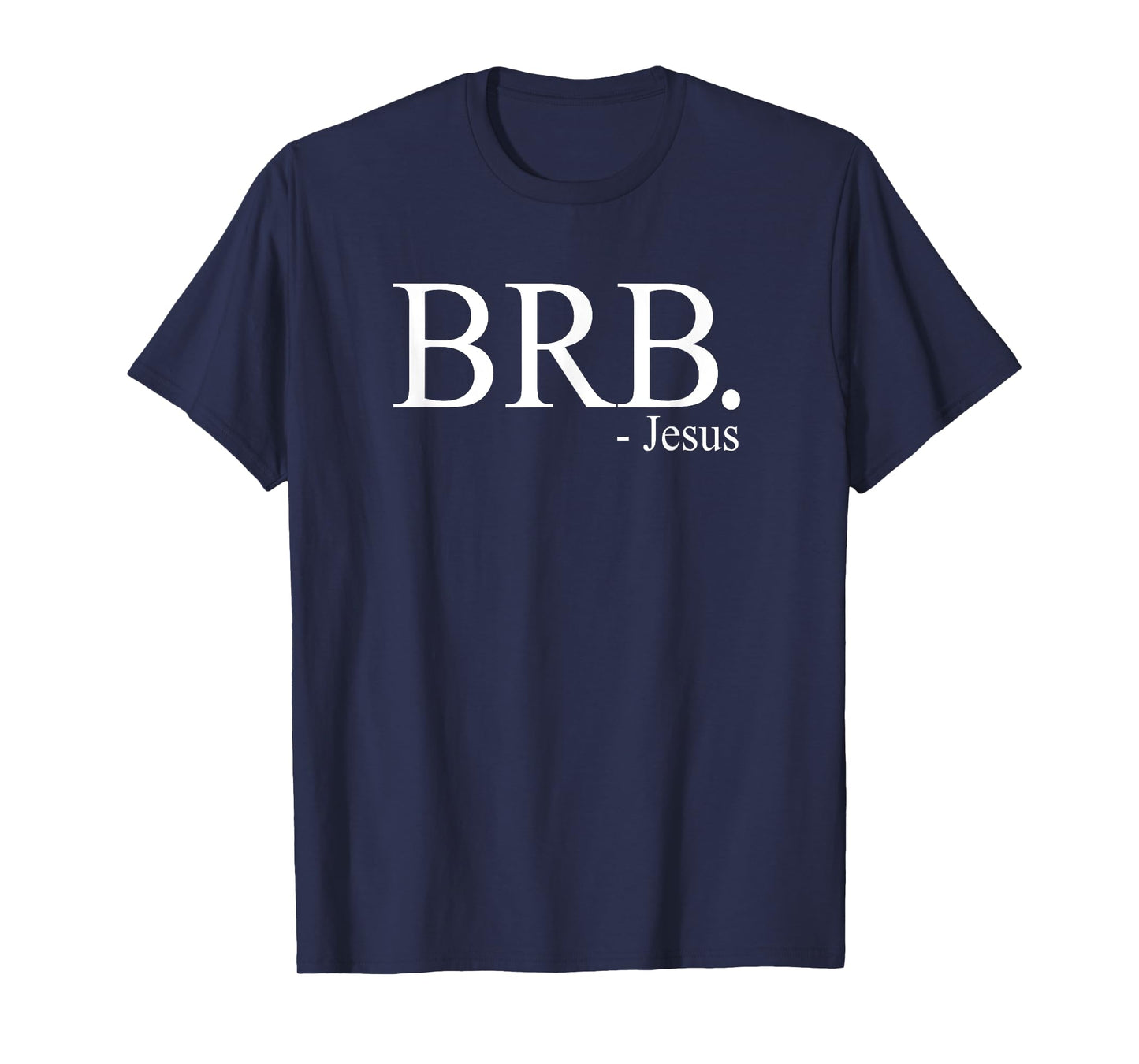 BRB Jesus Shirt, Christian Religious My Savior God's Love T-Shirt