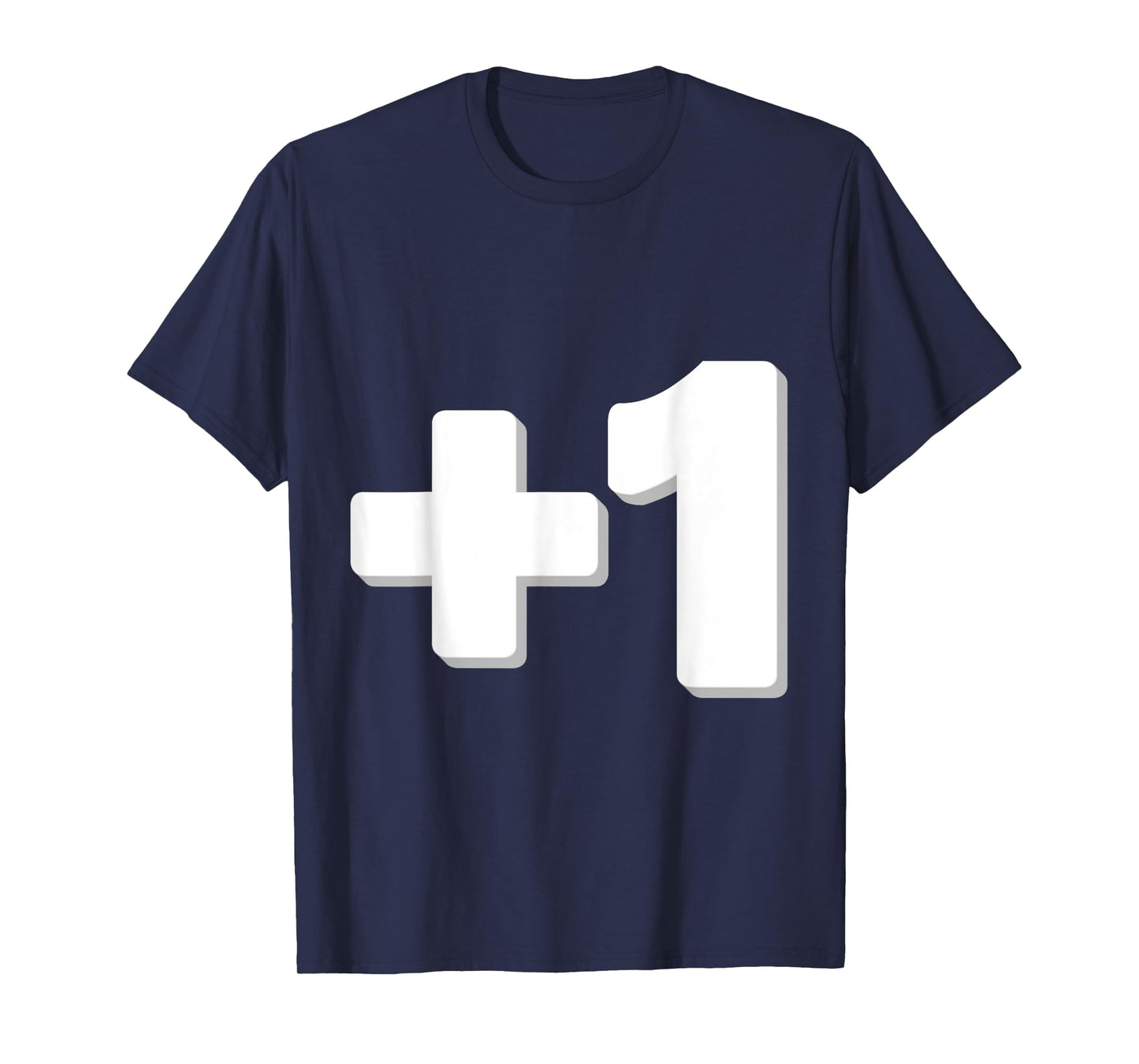 I Am The Plus One 1 T-shirt Funny Memes Men Women Kids Love T-Shirt