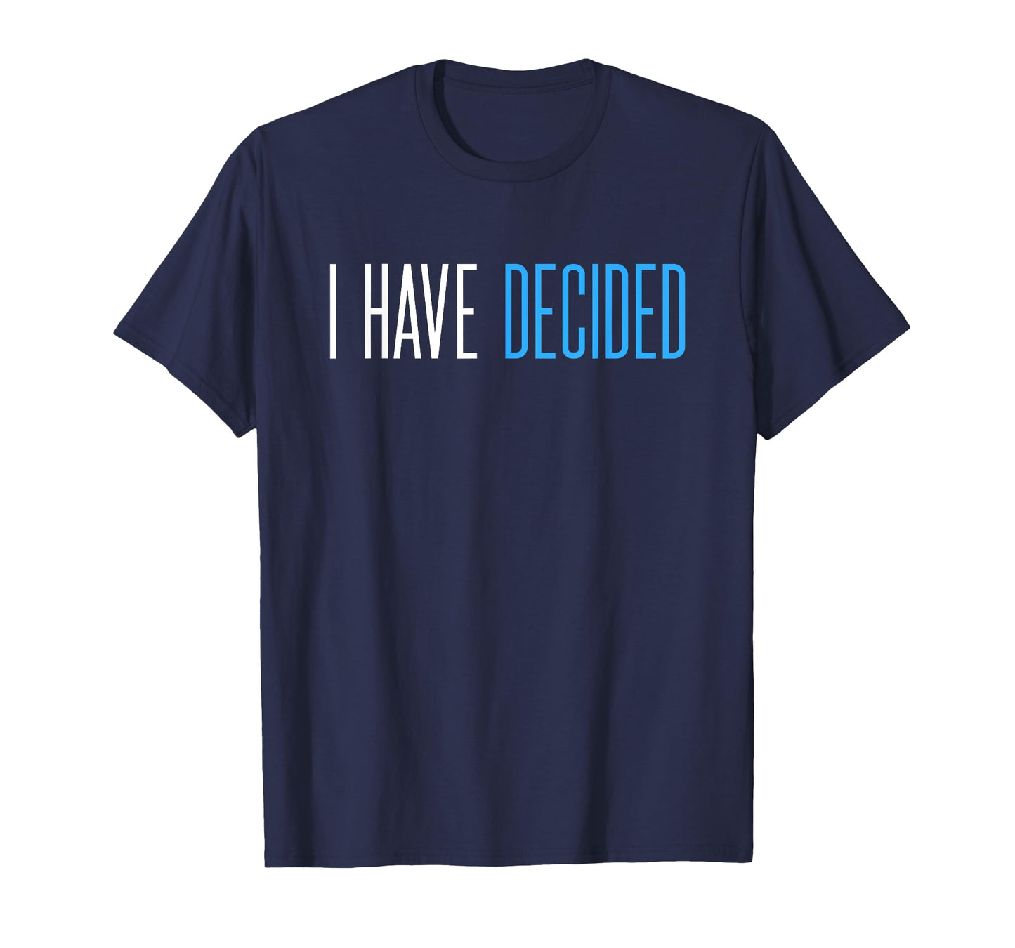 Baptism for Adults Women Men Boys Girls I Have Decided T-Shirt