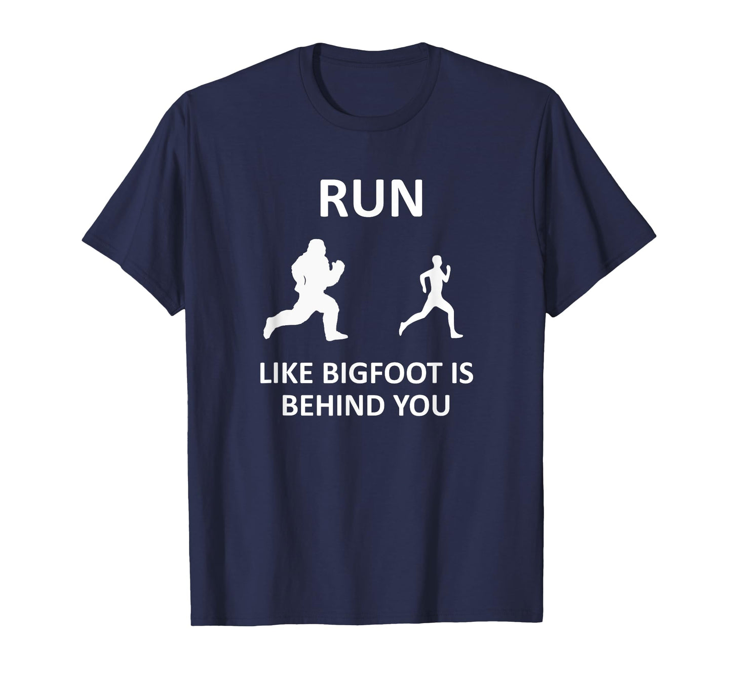 Run Like Bigfoot Is Behind You Funny Running T-Shirt