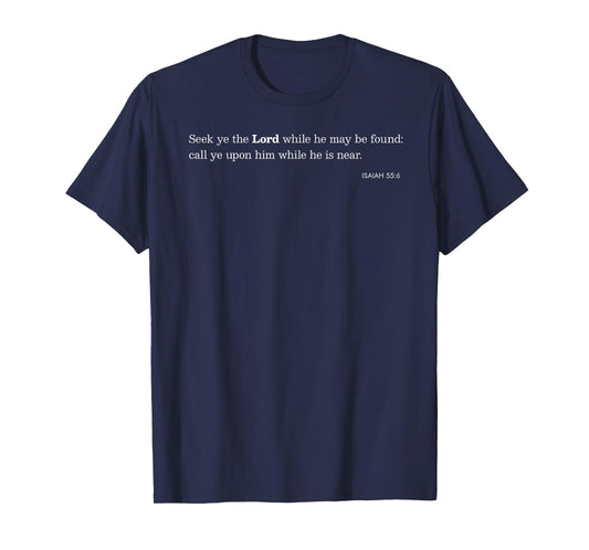 Seek ye the Lord Christian Scripture Bible Verse Isaiah 55:6 T-Shirt