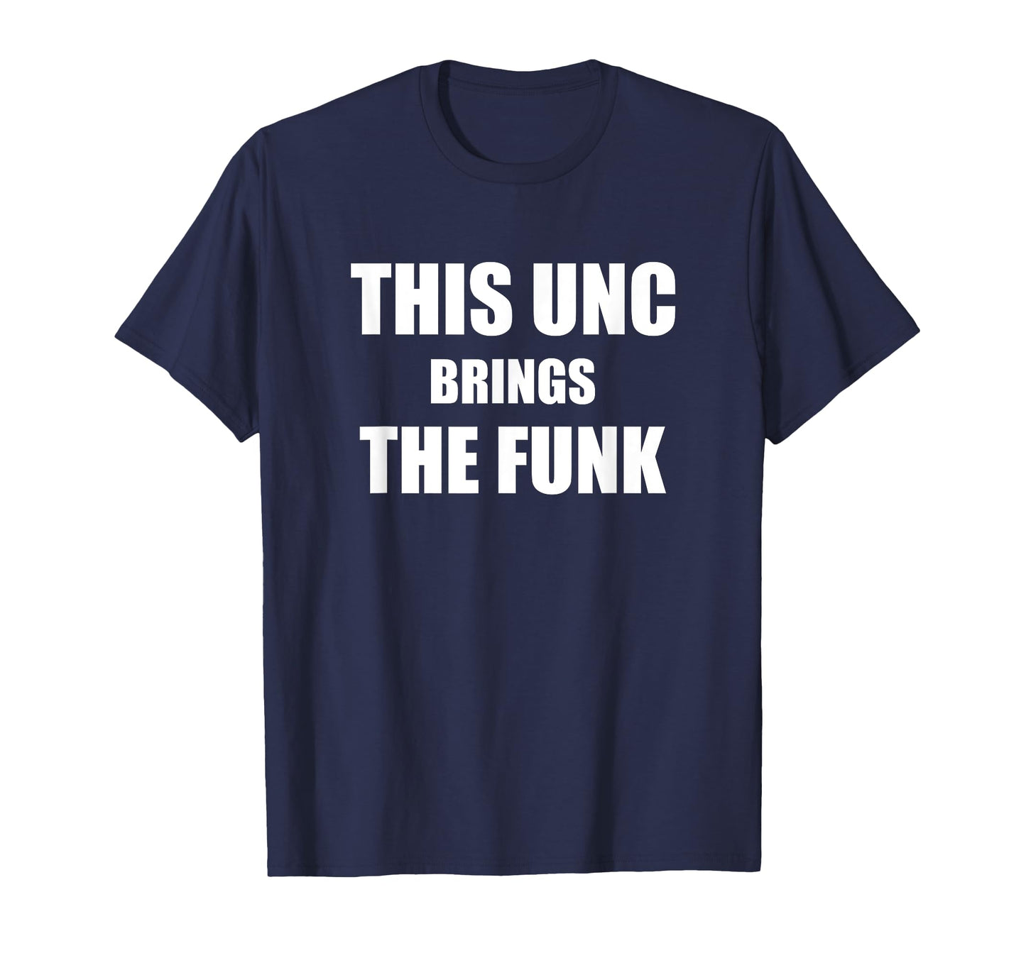 Uncle Funny Uncles Text Design This Unc Brings The Funk T-Shirt