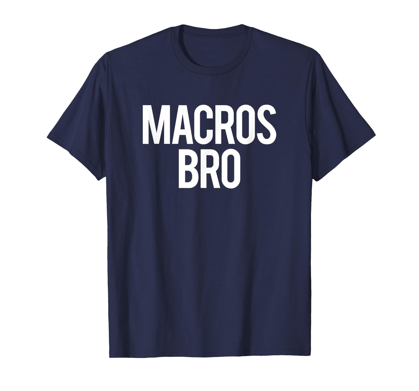 Macros Bro Funny Gym Saying Weightlifting Workout Fitness T-Shirt