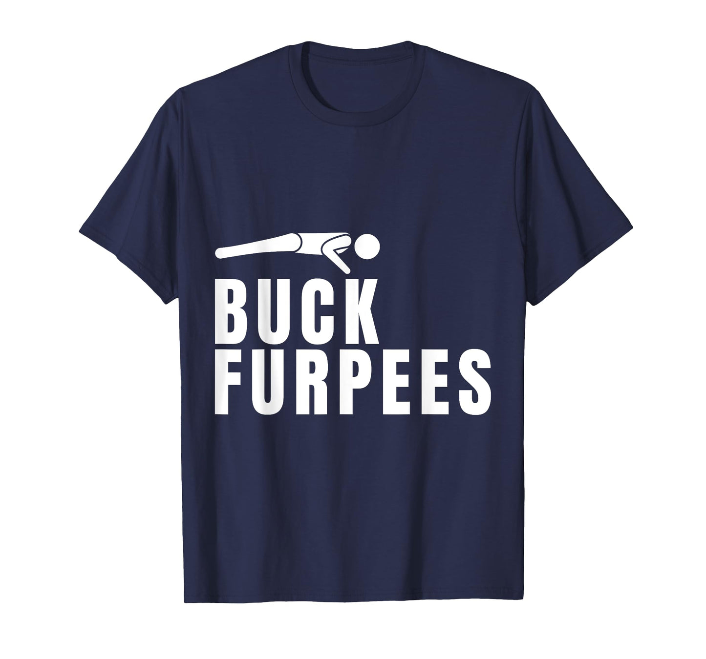 Buck Furpees Funny Gym Workout Fitness Cardio Squat Sport T-Shirt