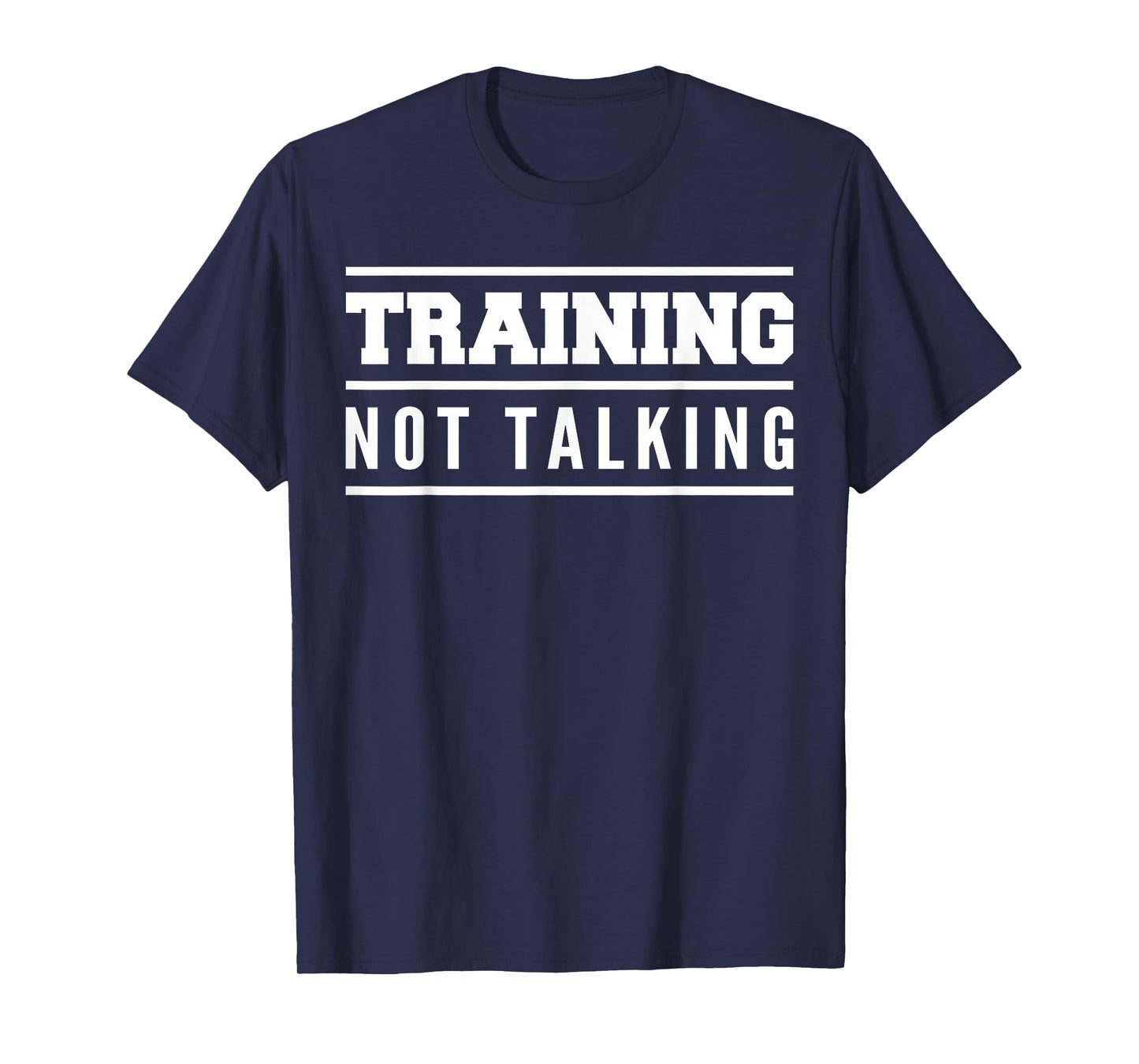 Training Not Talking Gym Quote Outfit, Bodybuilder Workout T-Shirt
