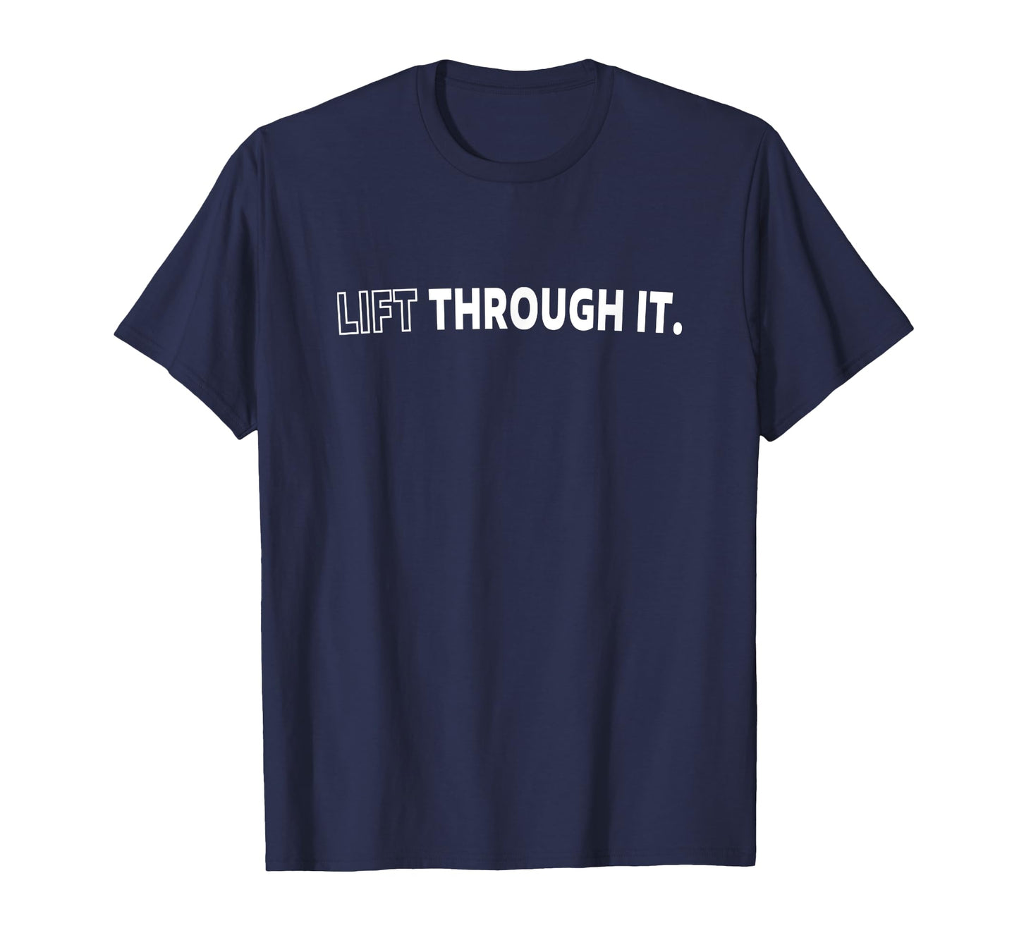 Lift Through It Funny Sport Gym Fitness Healthy T-Shirt