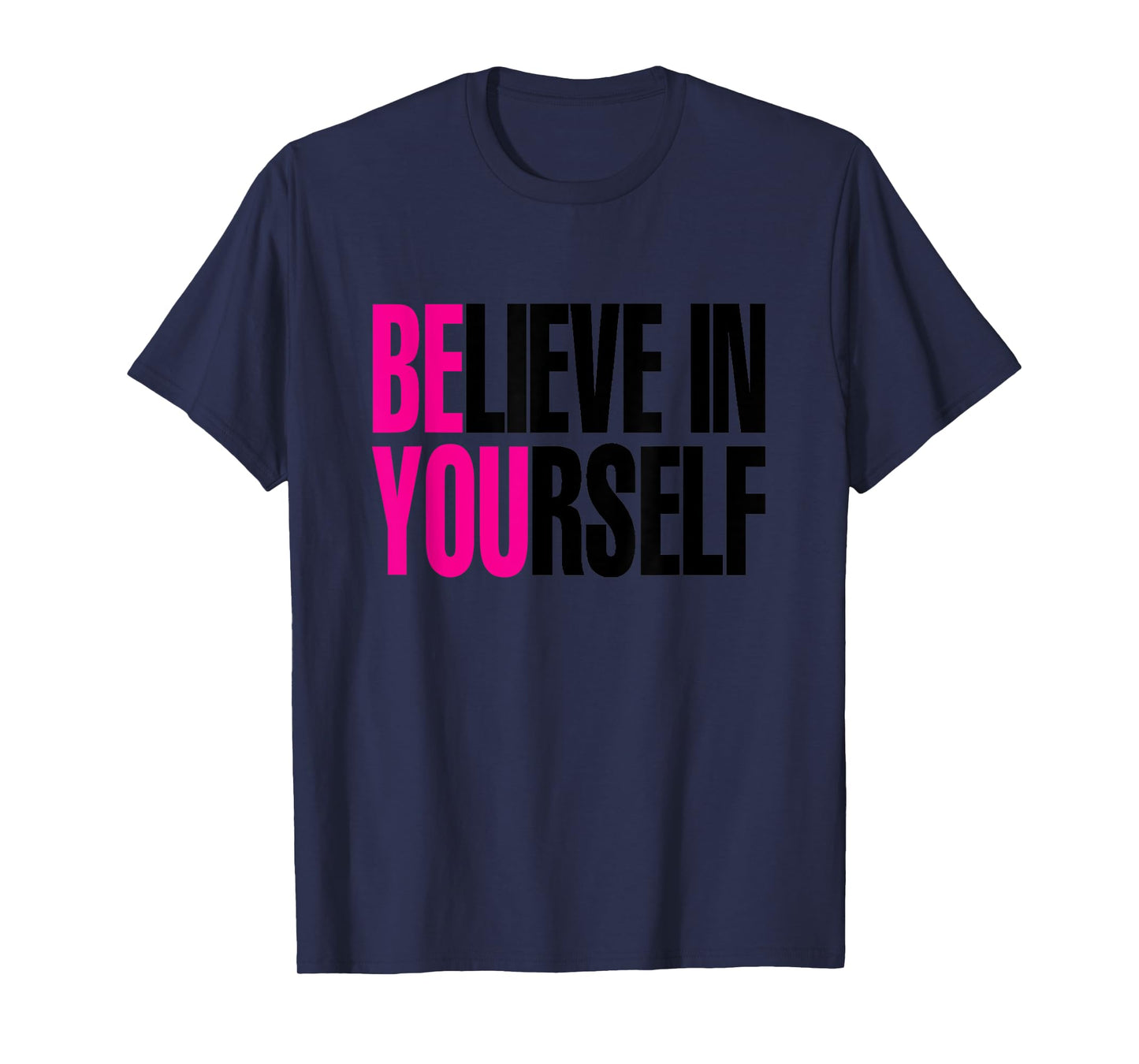 Believe in Yourself, Be You T-Shirt T-Shirt