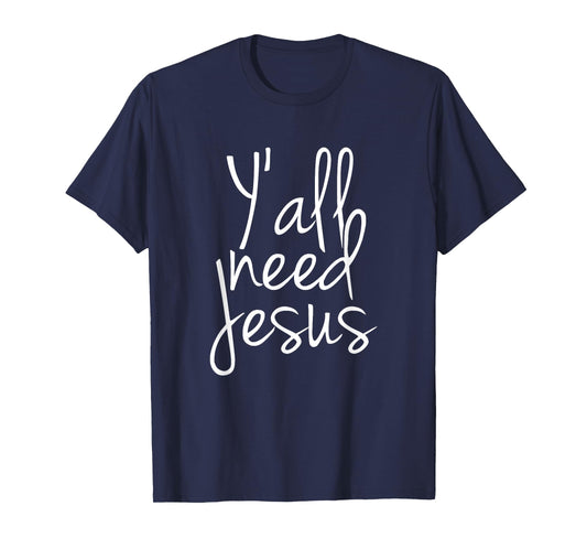 Yall Need Jesus T-Shirt