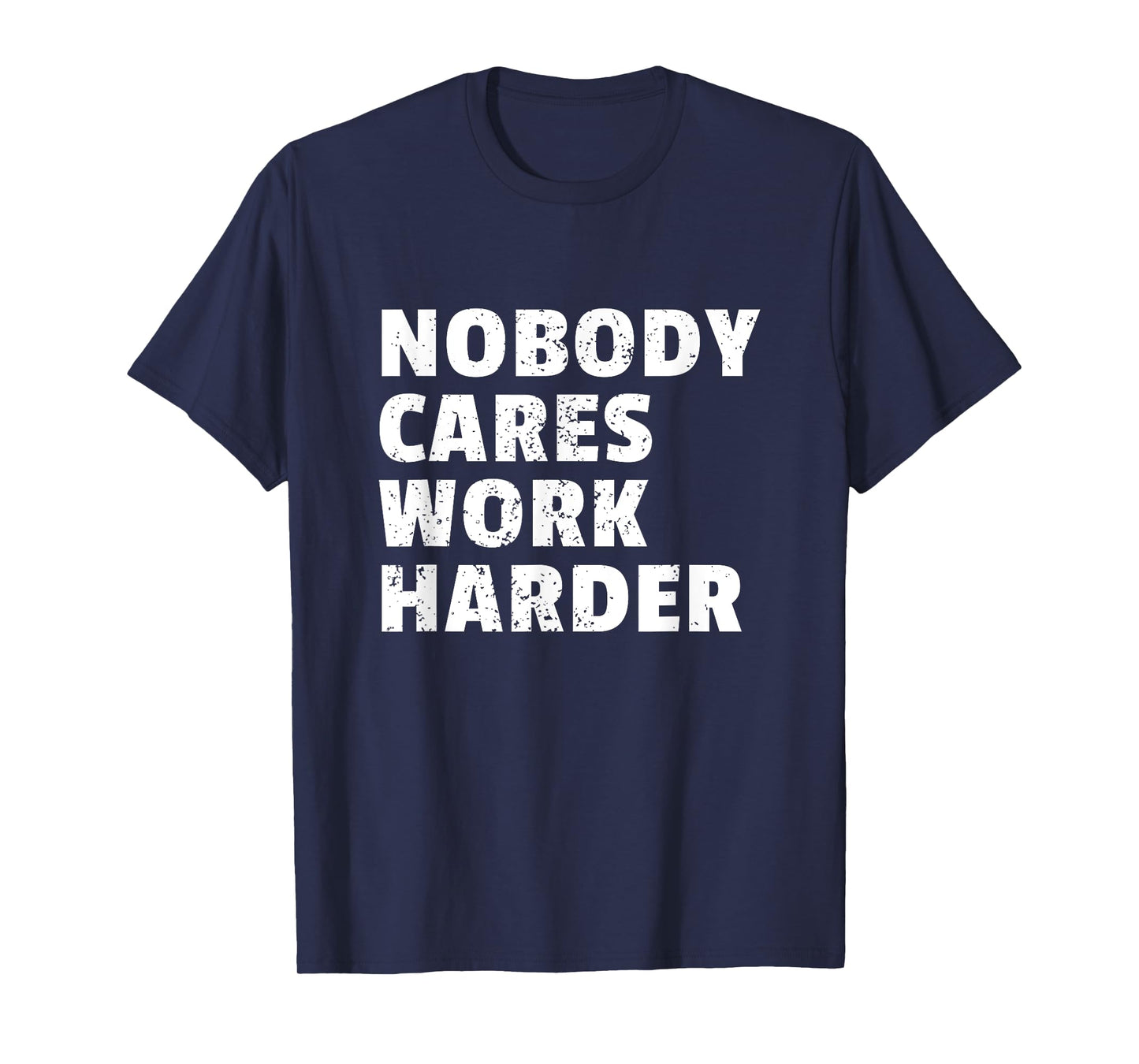 Nobody Cares Work Harder Gym Workout Motivation Bodybuilding T-Shirt