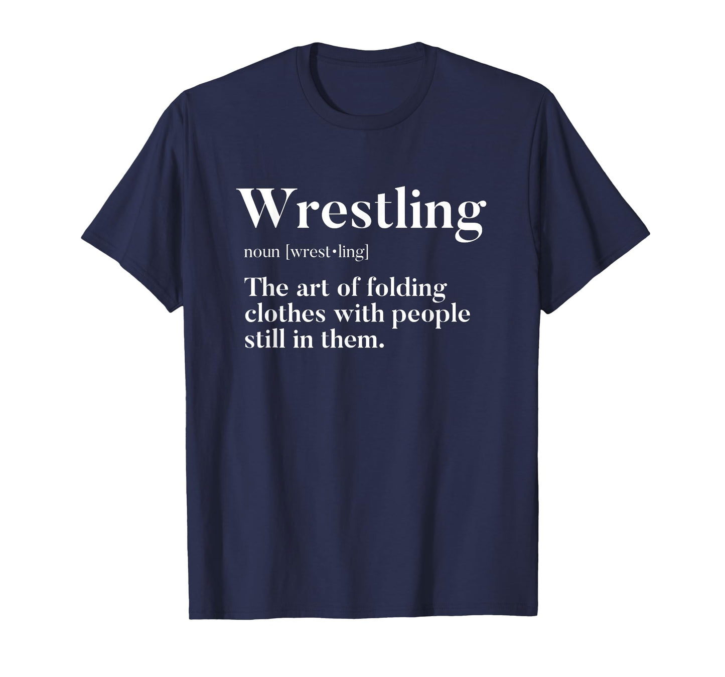 Wrestling "Art Of Folding Clothes With People Still In Them" T-Shirt