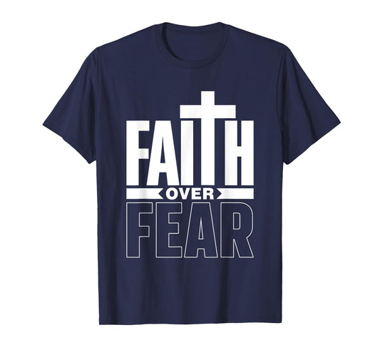 Faith Over Fear Jesus Religious Bible Lord Faith Over Fear T-Shirt