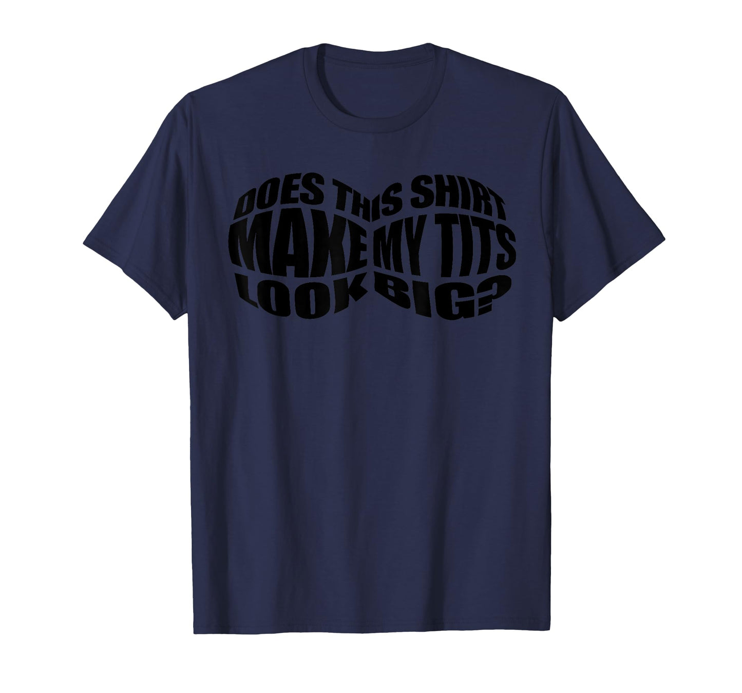 Funny Big Boob Gift For Women Cool Breast Sarcasm Joke Gag T-Shirt