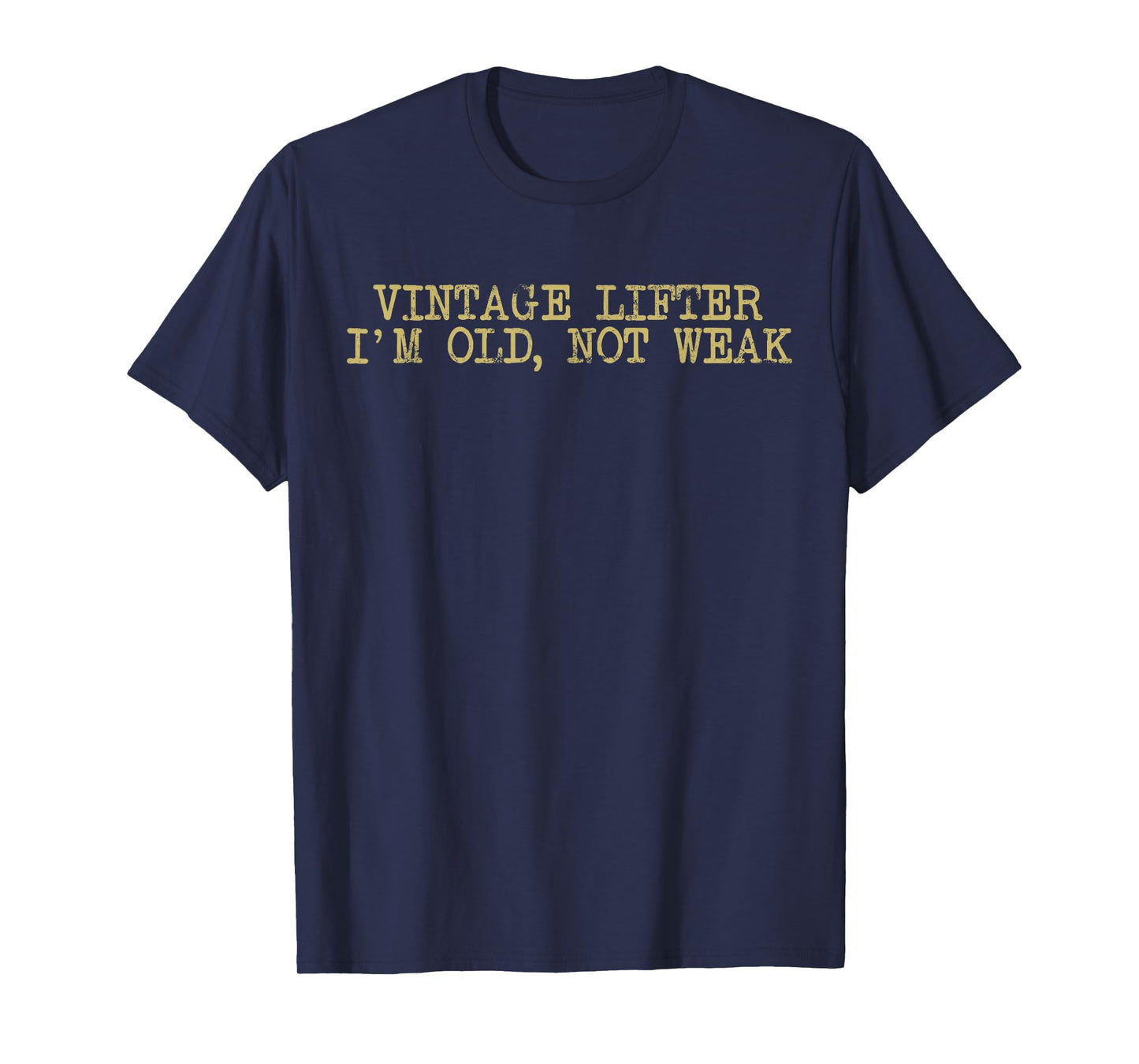 Vintage Lifter I'm Old Not Weak Funny T-Shirt