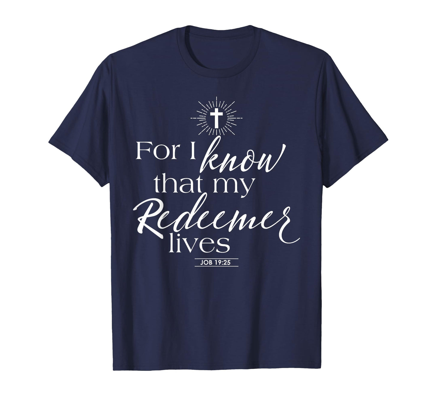 Job 19:25 My Redeemer Lives Jesus Catholic Bible Quotes T-Shirt