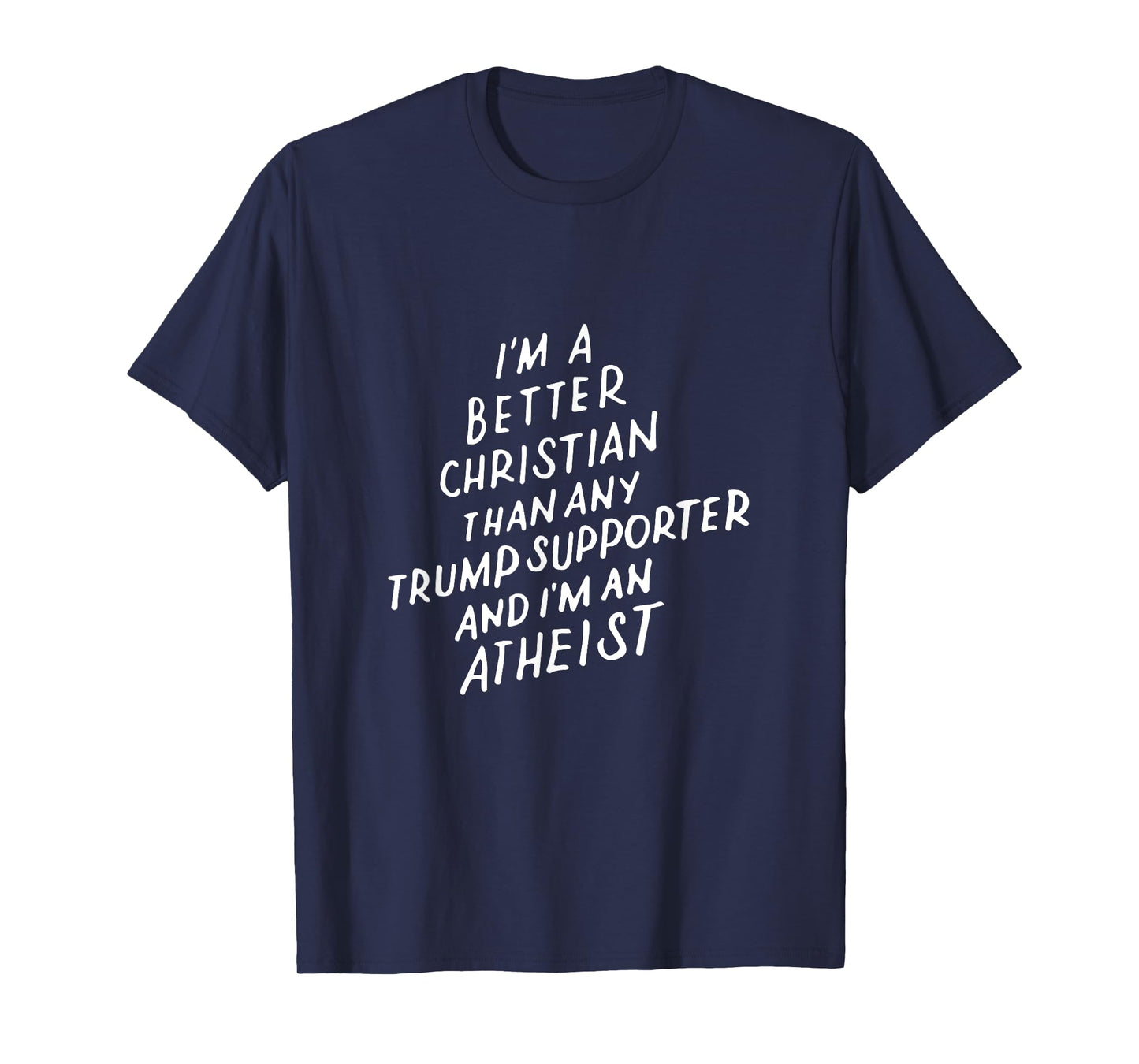 I'm a Better Christian Anti Trump Supporter Funny Memes Gift T-Shirt