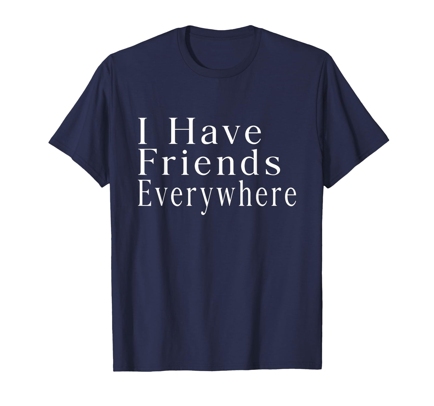 Funny Retro I have Friends Everywhere T-Shirt