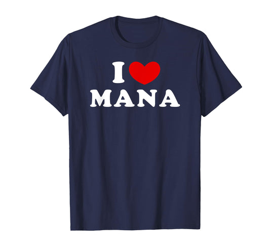 I Love Mana, I Heart Mana T-Shirt