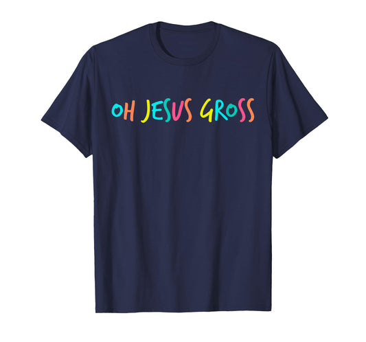 Oh Jesus Gross Sassy Drag T-shirt