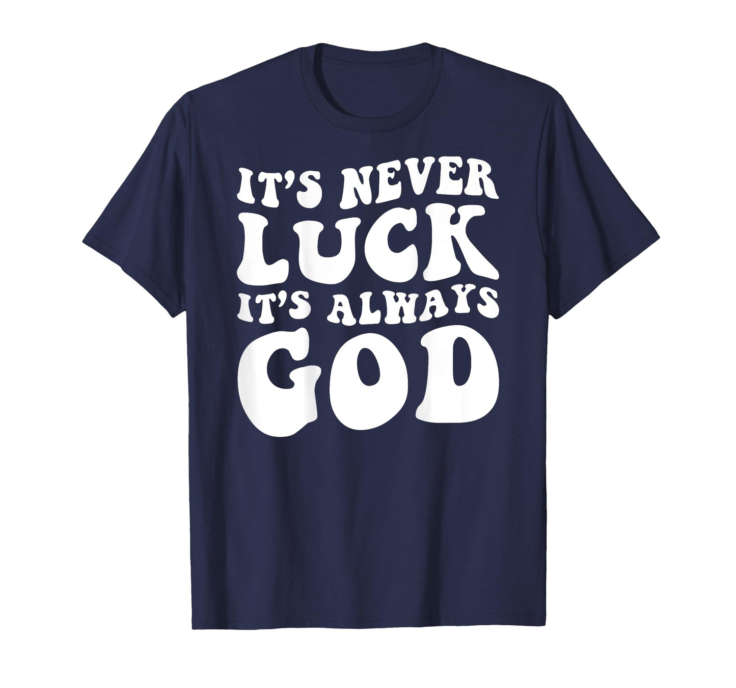 It's Never Luck It's Always God Retro ON BACK T-Shirt