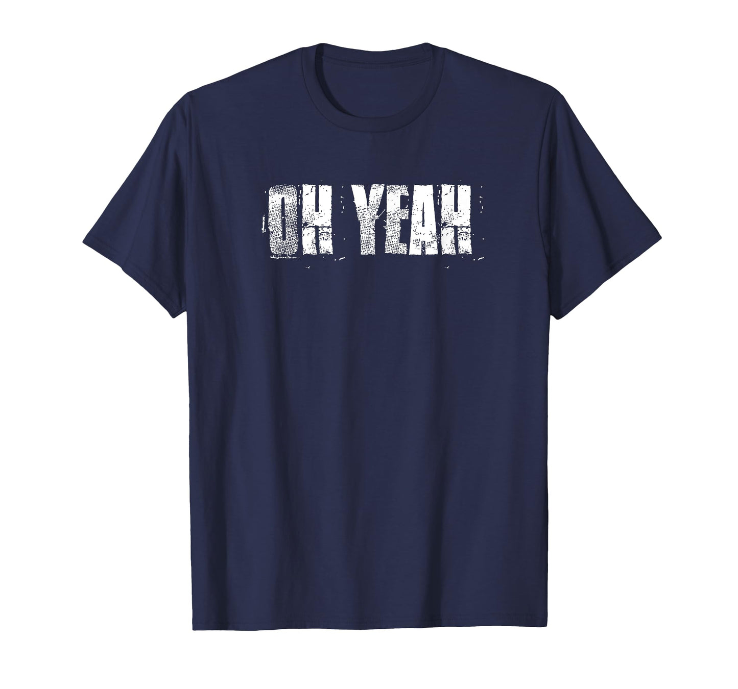 Oh Yeah insperational Positive Motivational Gym Workout T-Shirt