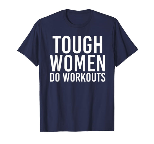 Tough Women Do Workouts | Funny Gym Fitness Exercise Ladies T-Shirt