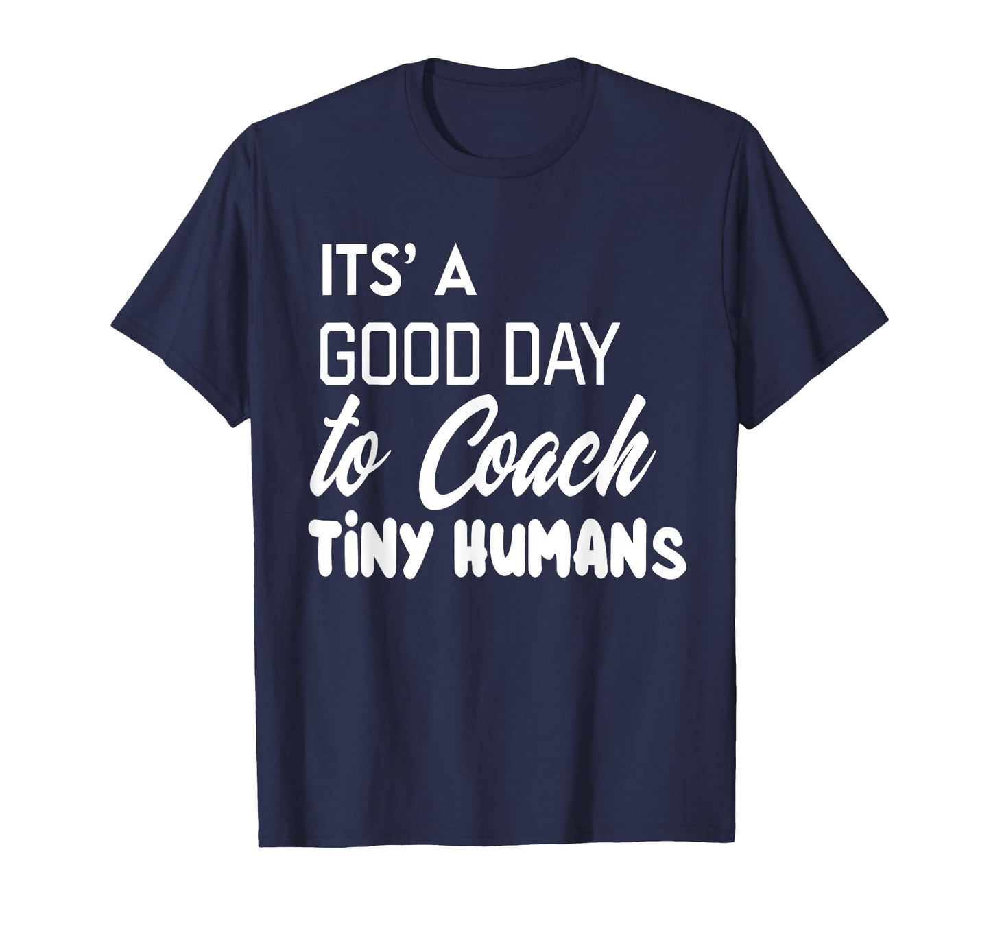 Its Good Day To Coach Tiny Humans Kids Coach Soccer PE T-Shirt