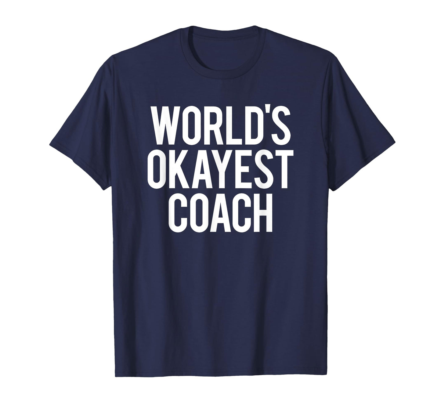 Funny World's Okayest Coach Workout Sports Fitness Gym Gift T-Shirt