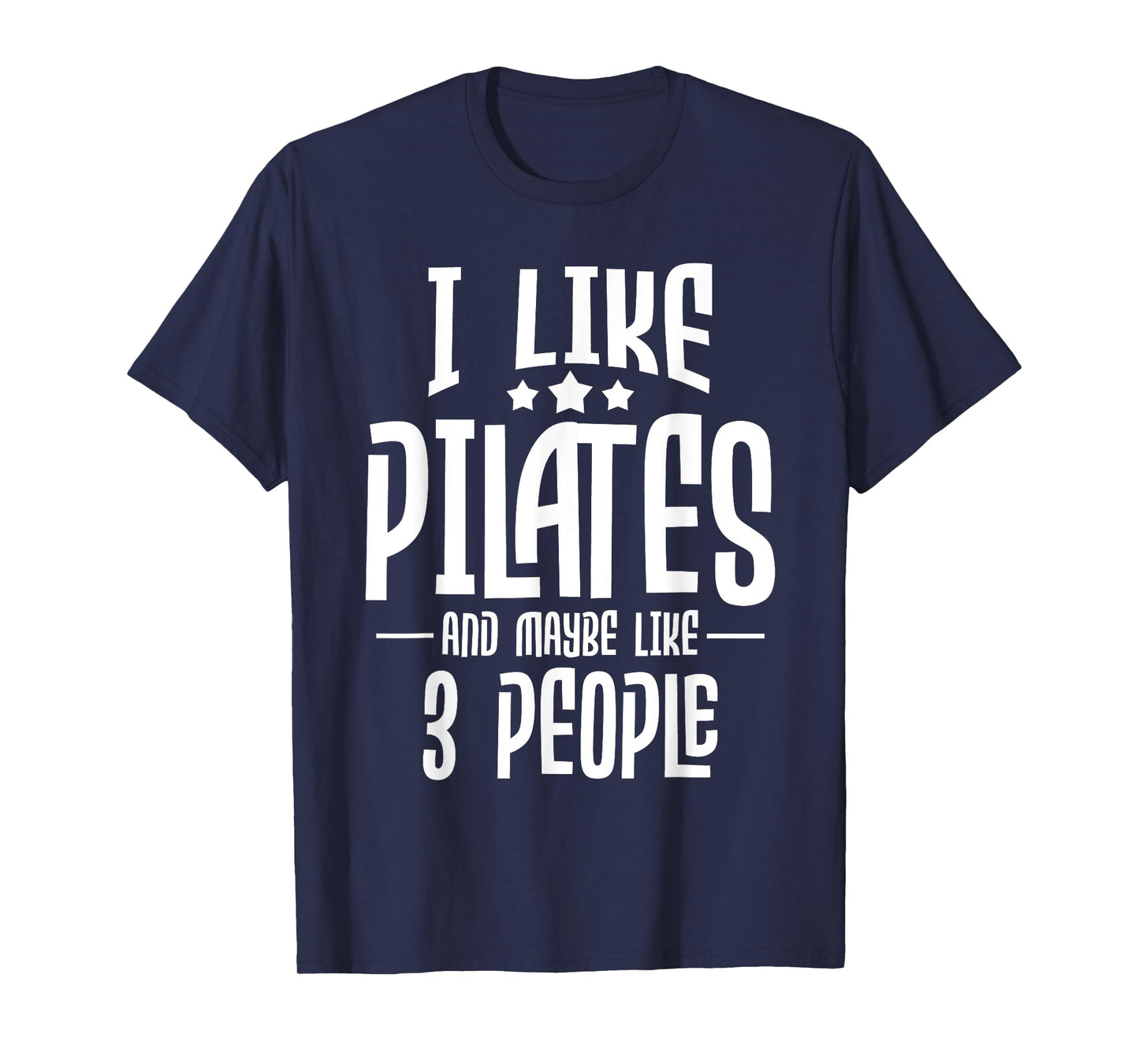 I Like Pilates And Maybe Like 3 People - Gym Fitness Coach T-Shirt