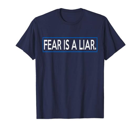 Fear Is A Liar T-Shirt Positive Message Gift For Men, Women T-Shirt