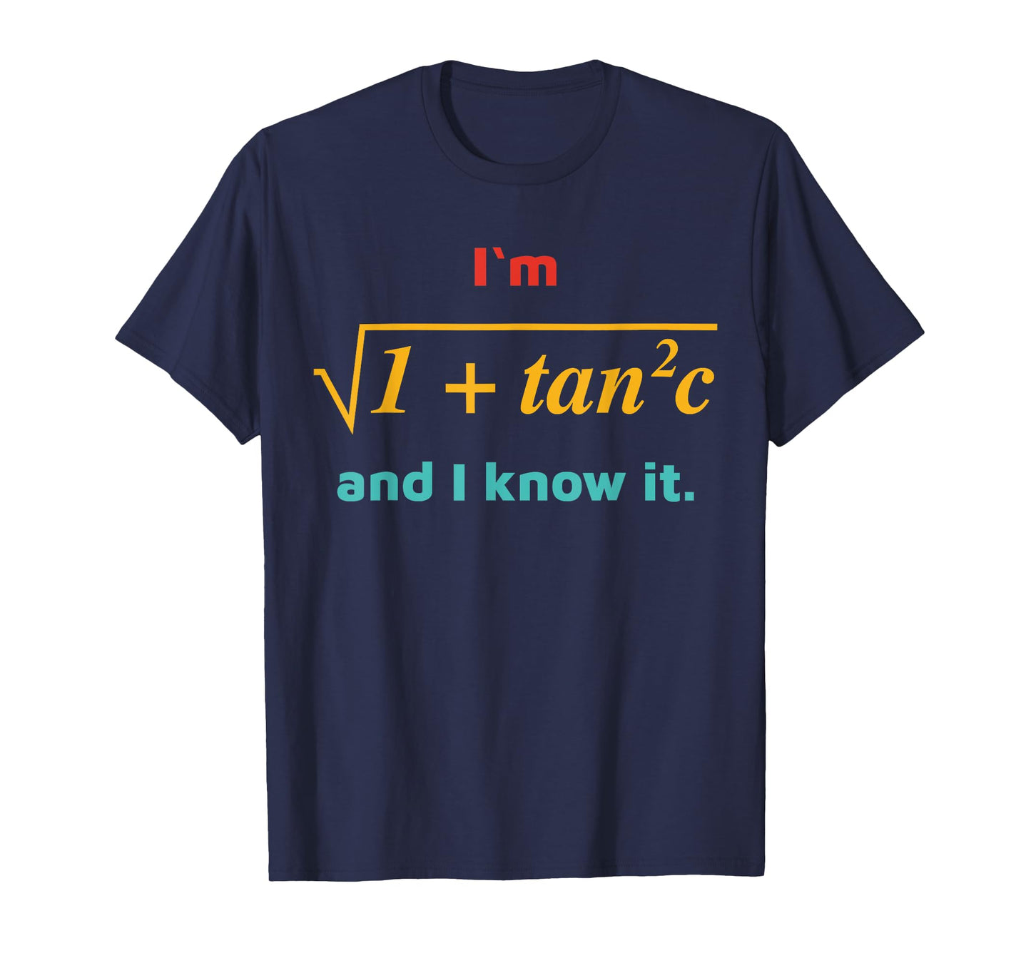 I'm 1 + Tan 2 C And I Know It Funny Math Vintage Design T-Shirt