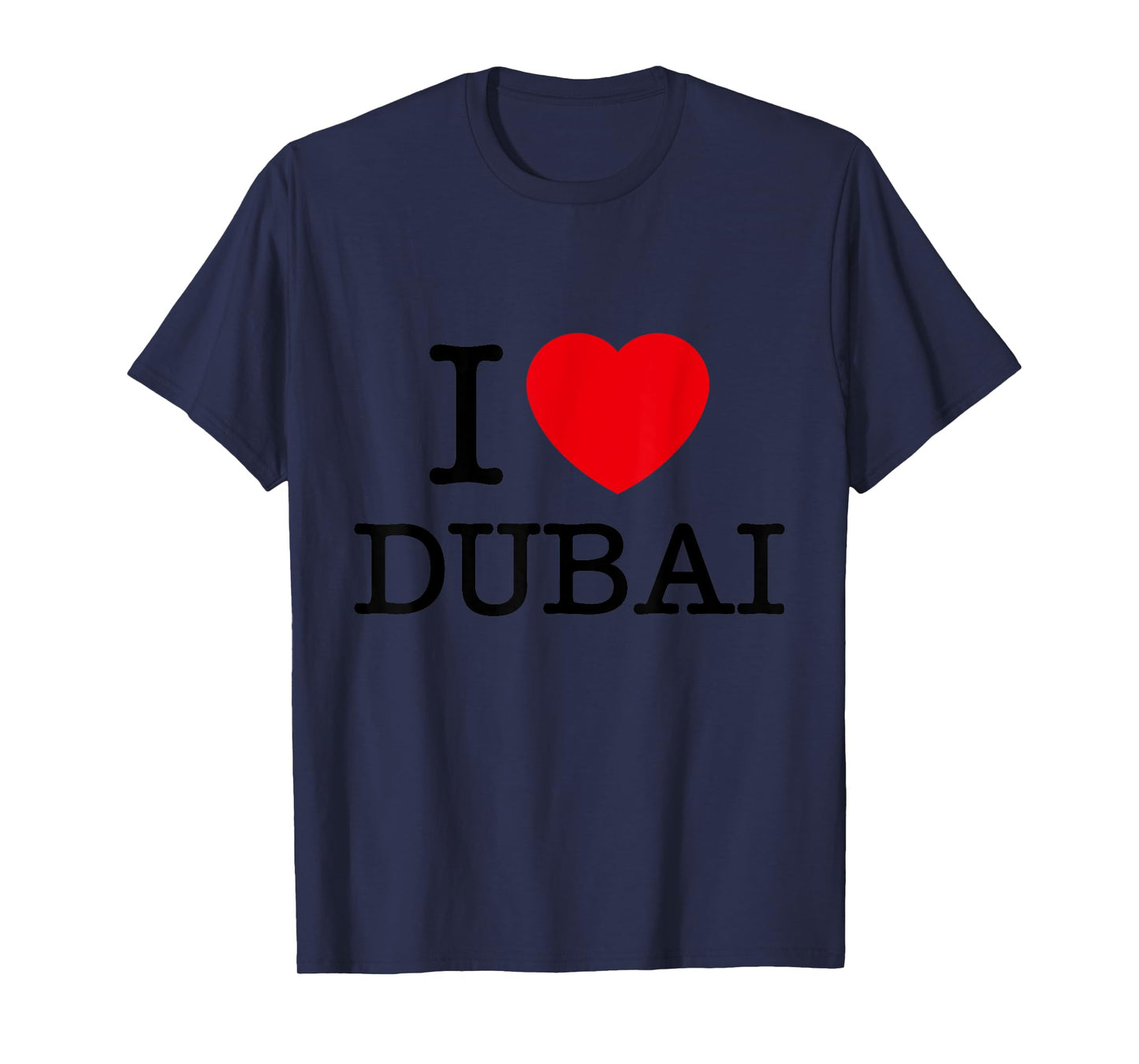 I Love Dubai Graphic Tees - Novelty T-Shirts & Cool Designs T-Shirt