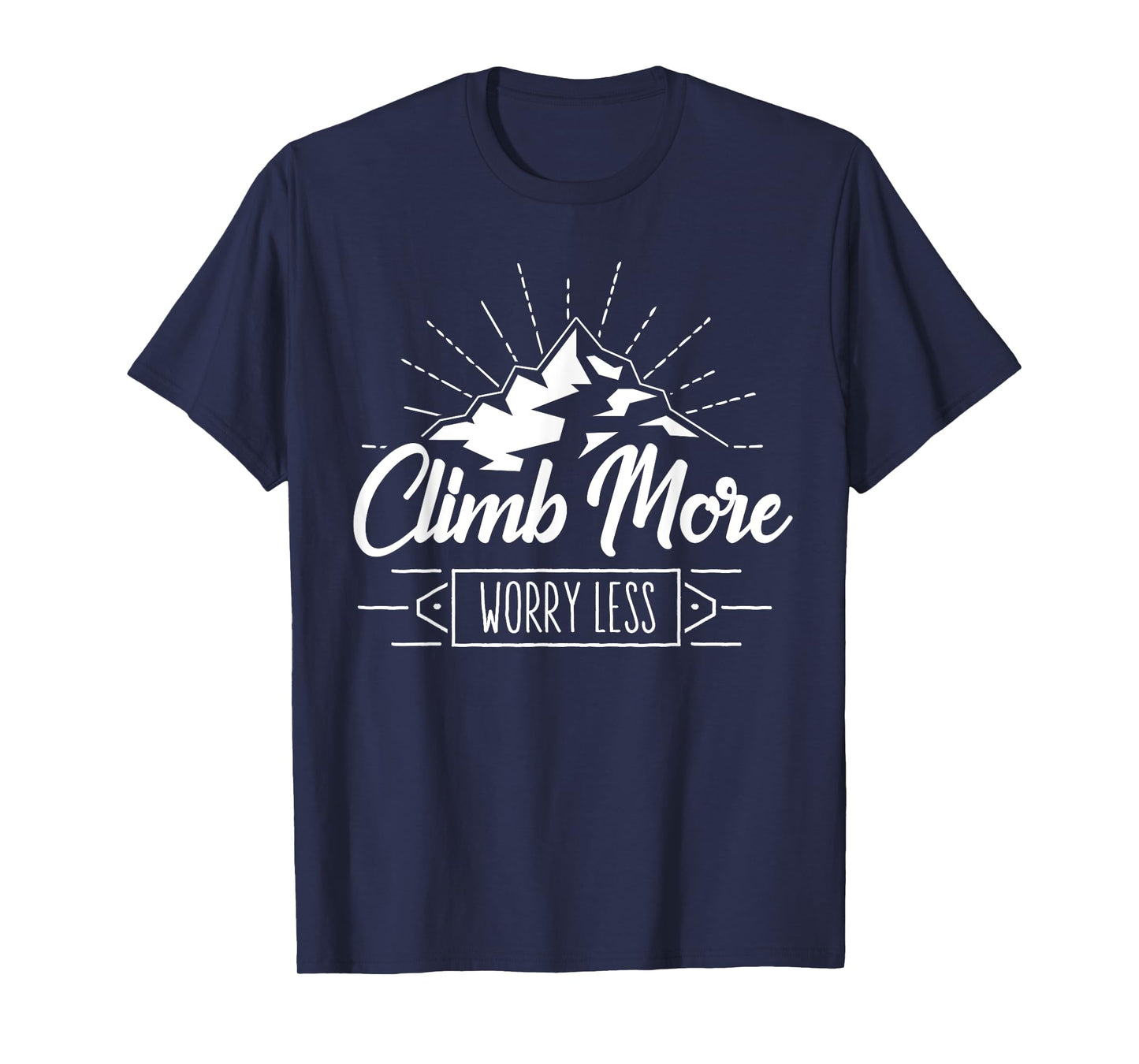 Rock Climbing Mountain Climber Nature I Climb More T-Shirt