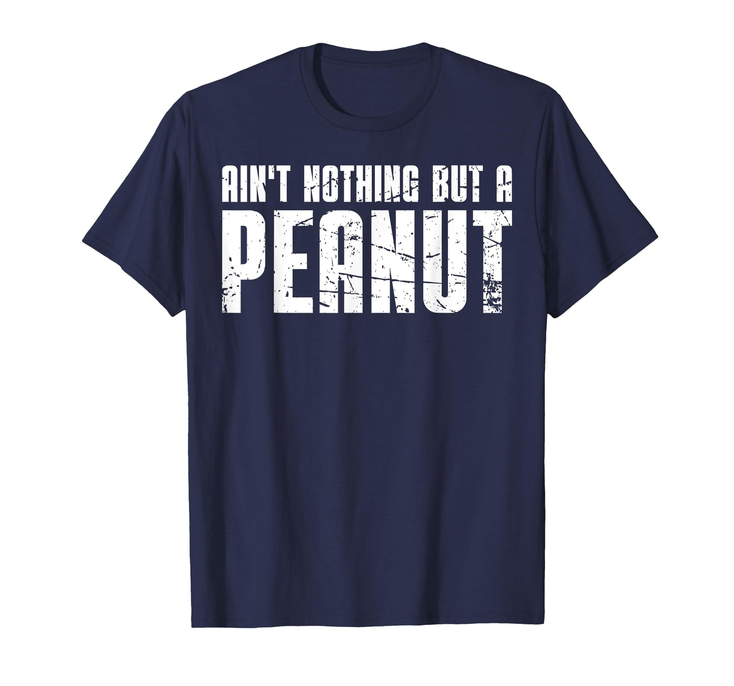 Ain't Nothing But a Peanut T-Shirt