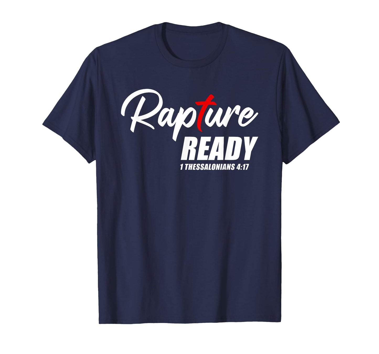 Rapture Ready 1 Thessalonians 4:17 – Second Coming of JESUS T-Shirt
