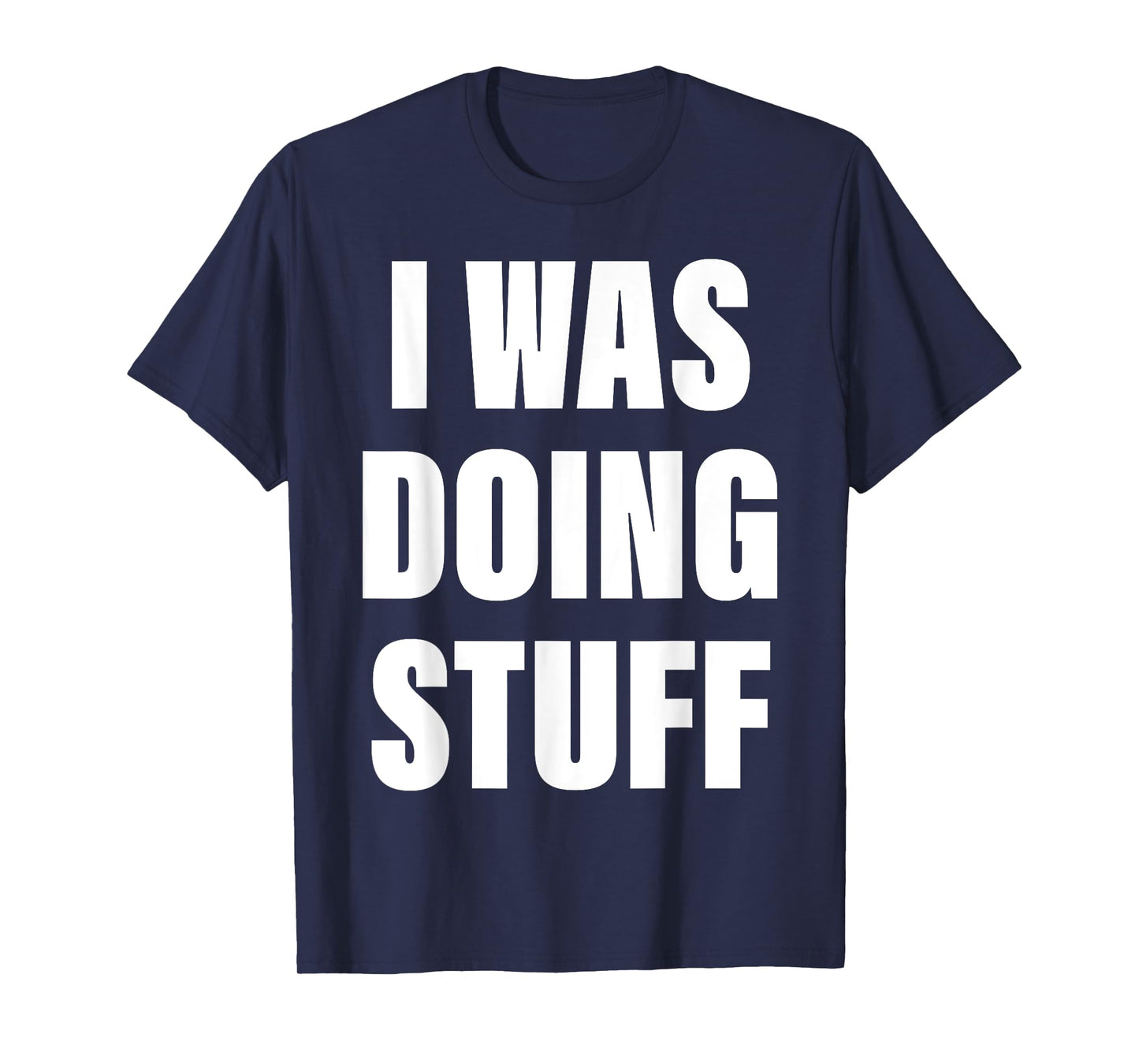 I Was Doing Stuff Funny Couple I'm Stuff T-Shirt