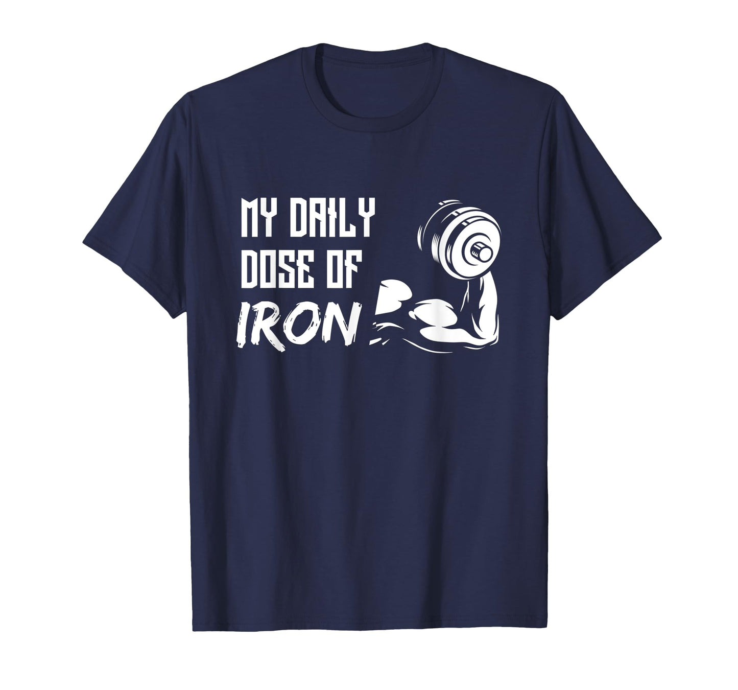 My Daily Dose Of Iron - Gym Training Design for Workout T-Shirt