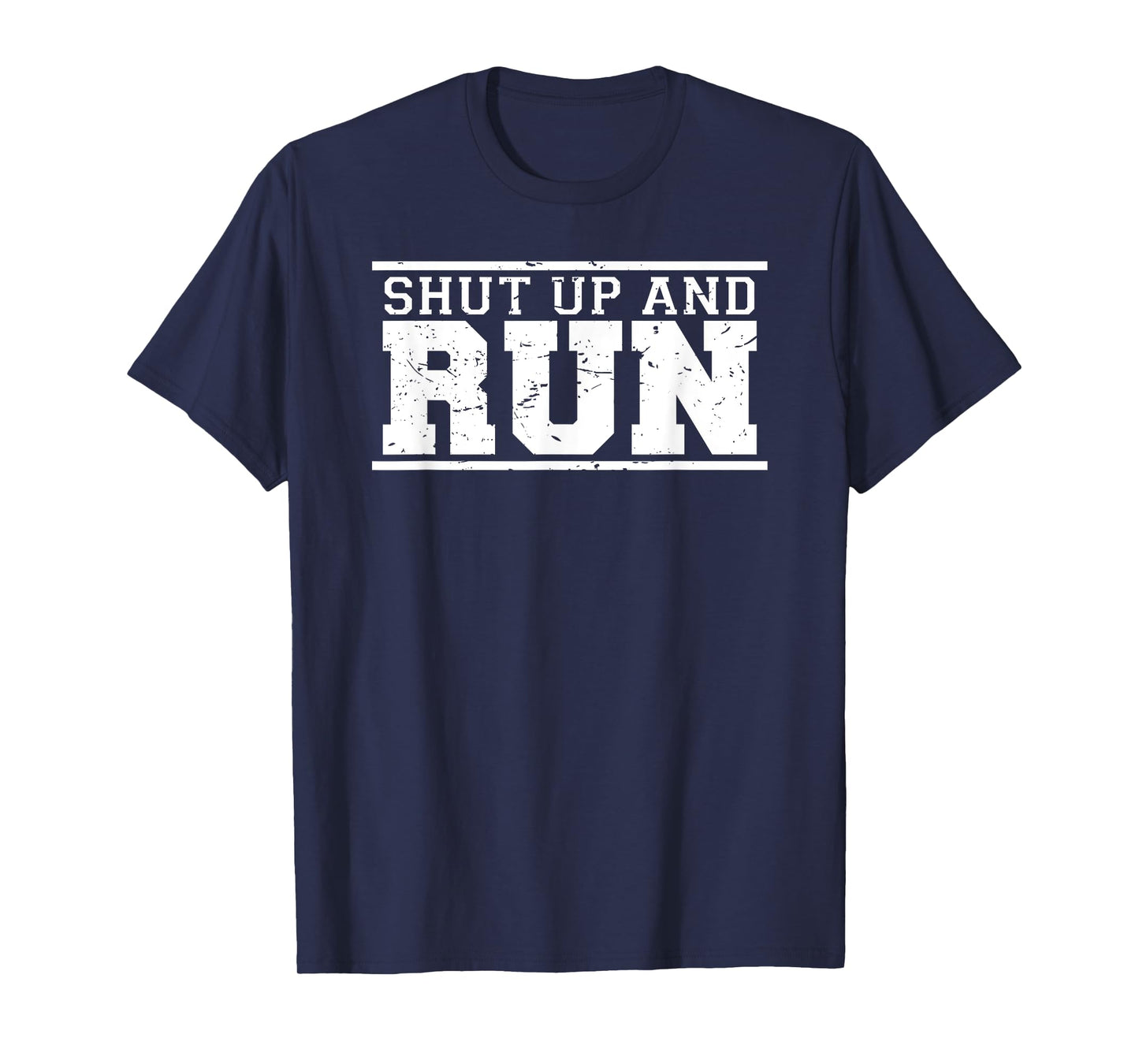 Shut Up and Run funny runner's training & running shirt T-Shirt