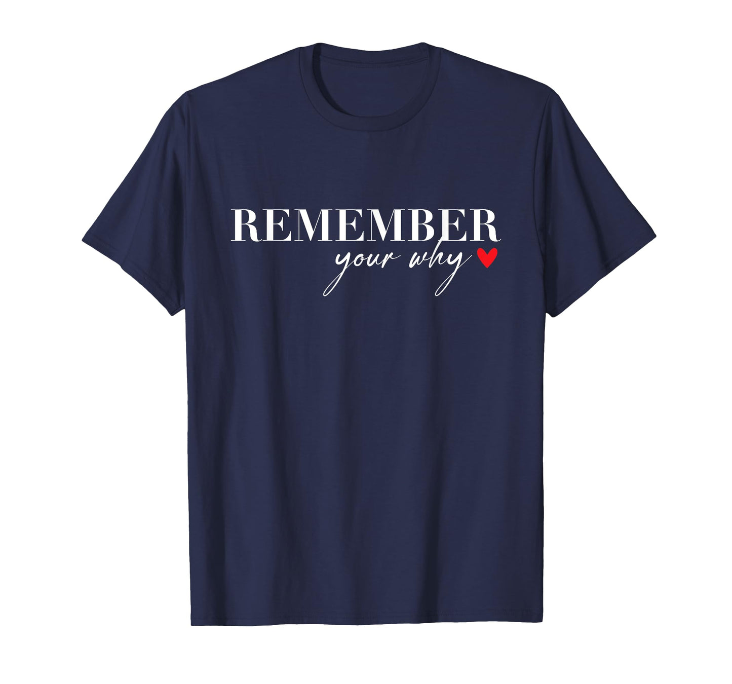 Remember Your Why Funny Sarcastic Inspirational Quote T-Shirt