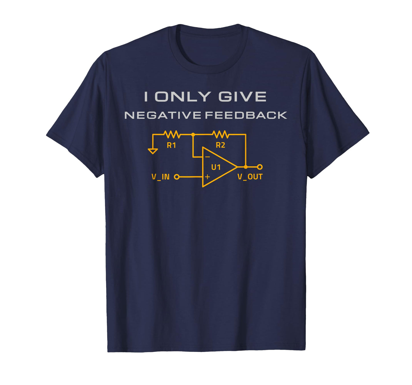 I Only Give Negative Feedback Funny Electrical Engineering T-Shirt