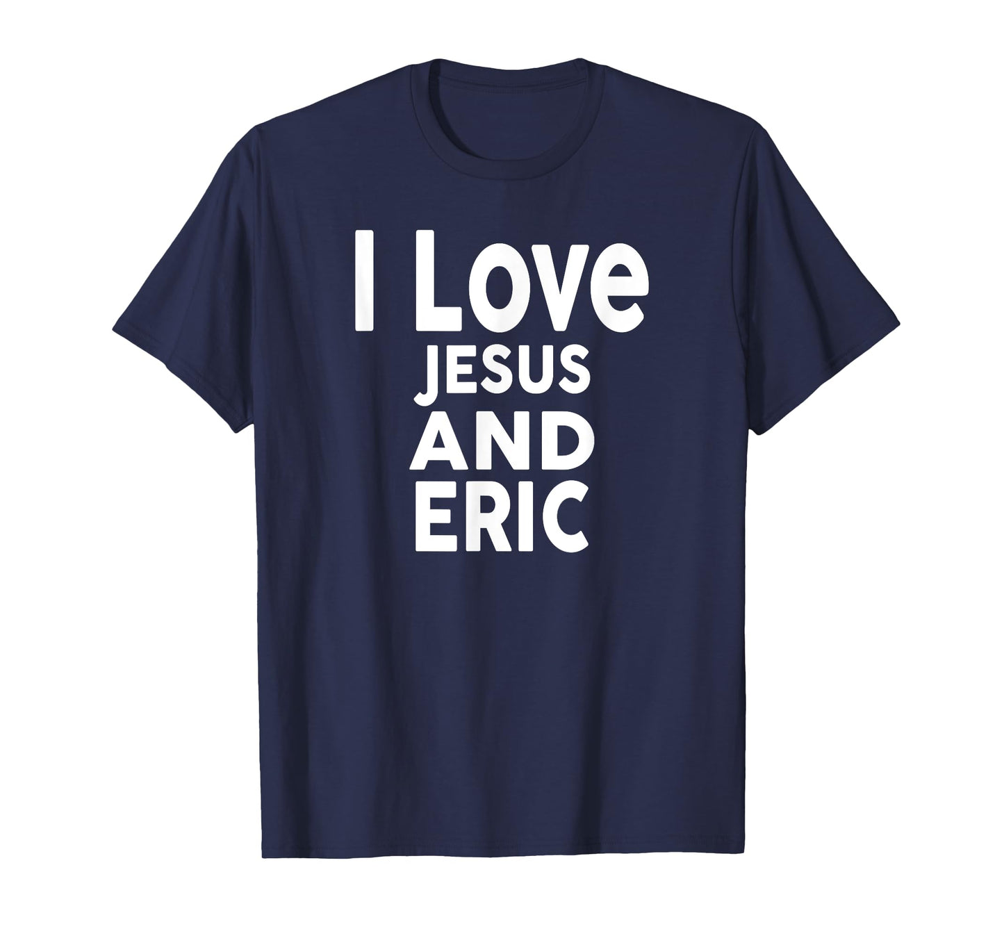 I Love Jesus and ERIC T-Shirt Name ERIC T-Shirt