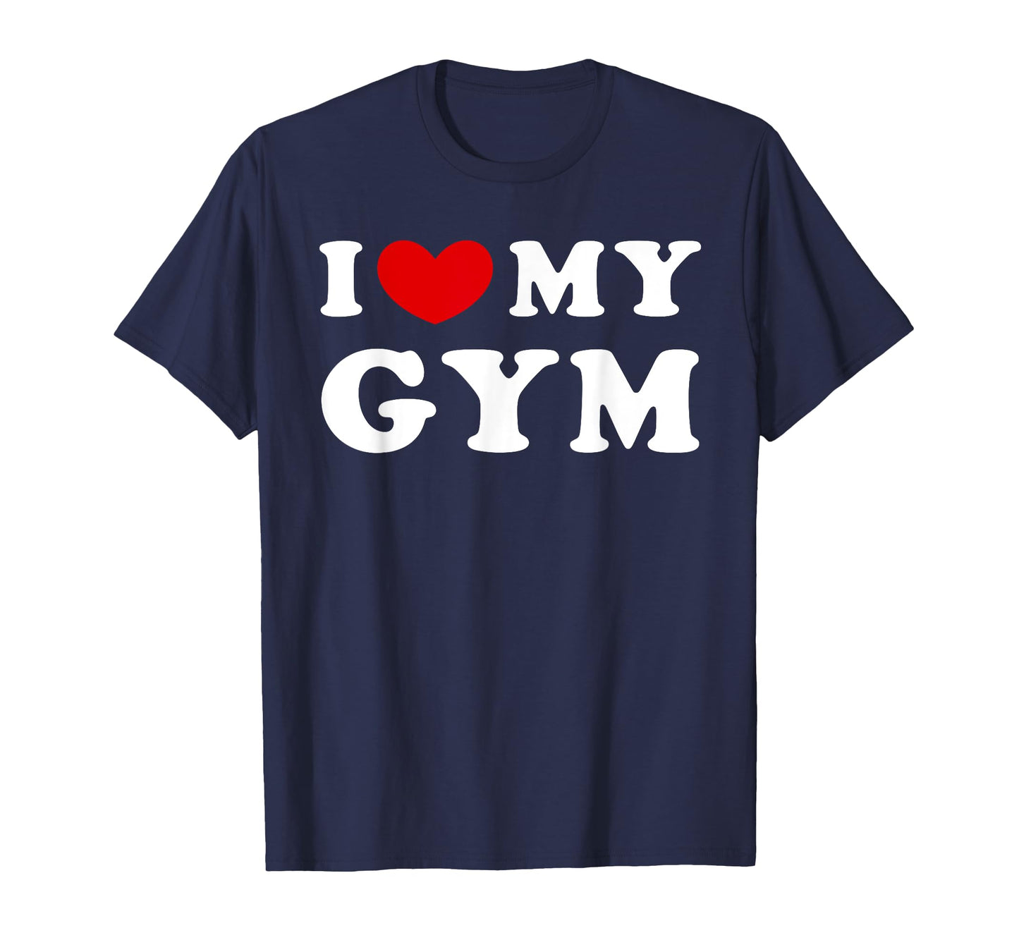 I Love My Gym, I Heart My Gym T-Shirt