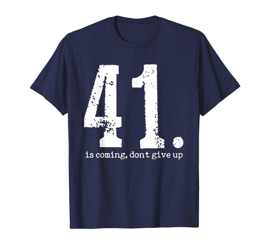 Your 41 is Coming For Men Women T-Shirt