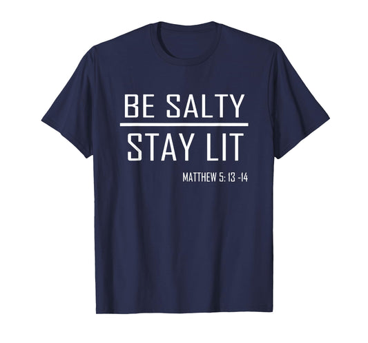 Be Salty Stay Lit Matthew 5:13-14 T-Shirt