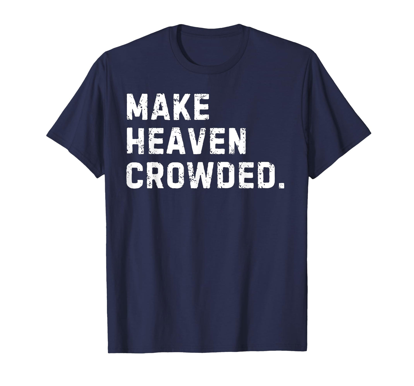 Make Haven Crowded T-Shirt