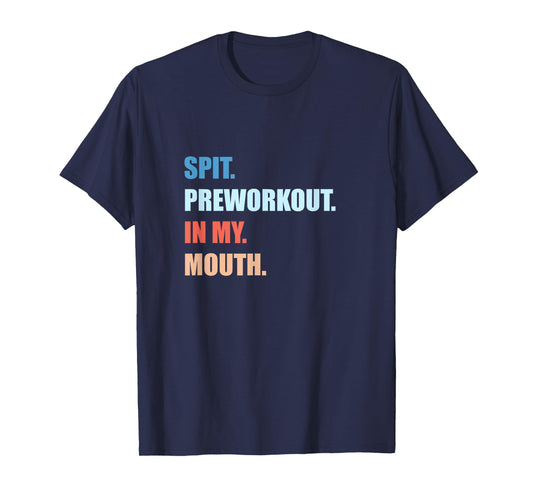 Humor Funny Jokes Gym Spit Preworkout In My Mouth Unisex-Adults Black T-Shirt