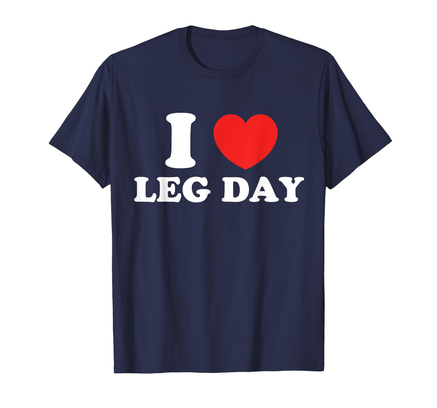 I Love Leg Day T-Shirt